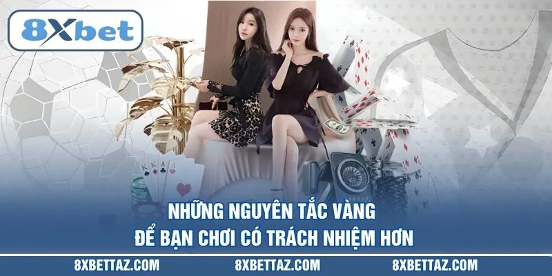 Những nguyên tắc vàng để bạn chơi có trách nhiệm hơn