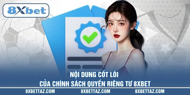 Nội dung cốt lõi của chính sách Quyền riêng tư 8XBET